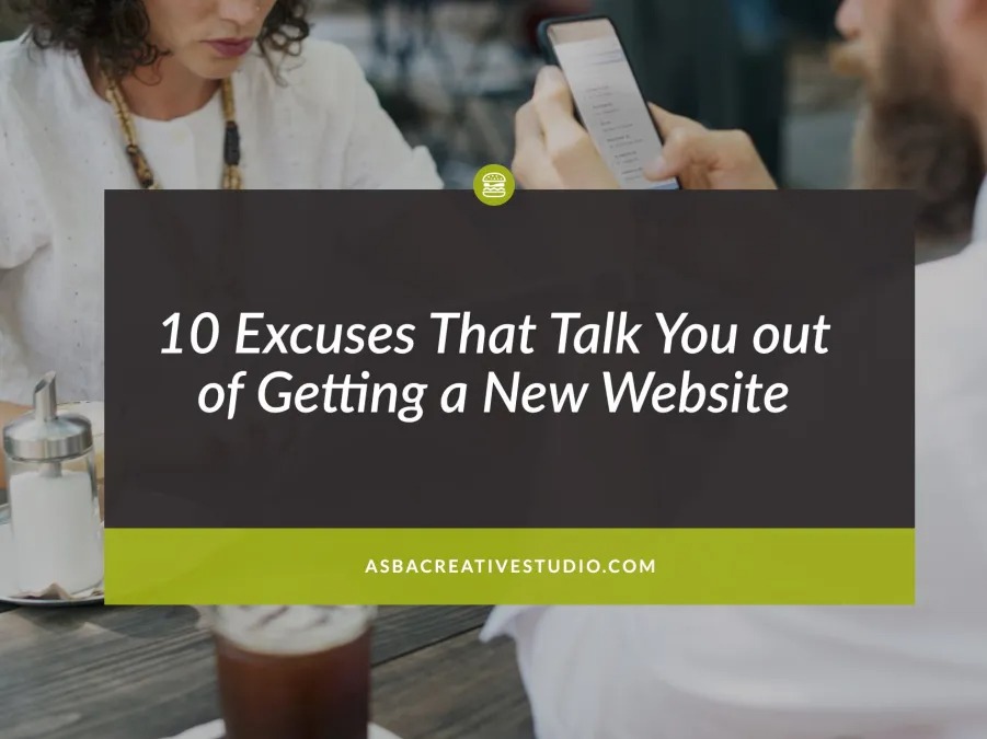 10 Excuses That Talk You out of Getting a New Website